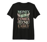 Money Comes To Me Easily Manifestación de Riqueza Camiseta Premium