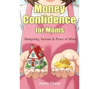 Money Confidence for Moms: Budgeting, Income & Peace of Mind | A Practical and Peaceful Guide to Financial Freedom