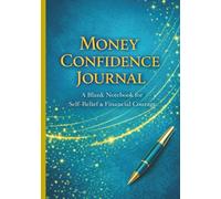 Money Confidence Journal: Blank Notebook for Self-Belief, Financial Courage & Personal Growth, 7 x 10 in, 100 Pages, Matte Cover, Wide Ruled, White Paper