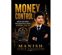 MONEY CONTROL: Master Your Money, Build Discipline & Create a Powerful Rich Life