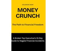 Money Crunch: The Path to Financial Freedom