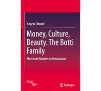 Money, Culture, Beauty. The Botti Family: Merchant-Bankers in Renaissance