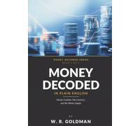 Money Decoded: How Money Works, Banking Explained, Money Creation, Fiat Currency, and the Money Supply