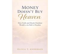 Money Doesn’t Buy Heaven: A Journey Beyond Riches and Poverty: How Faith and Deeds Outshine Wealth on the Path to Paradise