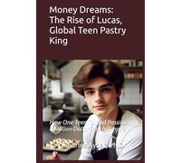 Money Dreams: The Rise of Lucas, Global Teen Pastry King