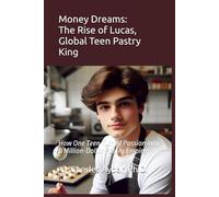 Money Dreams: The Rise of Lucas, Global Teen Pastry King