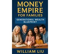Money Empire for Families: Generational Wealth Blueprint (Generational Money Empire Series)