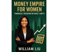 Money Empire for Women: Financial Freedom Without Limits (Generational Money Empire Series)