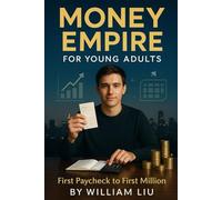 Money Empire for Young Adults: First Paycheck to First Million (Generational Money Empire Series)