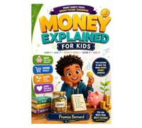Money Explained for Kids: Earn it, Save it, Spend it wisely, Grow it, Give it.