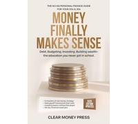 Money Finally Makes Sense: The No-Jargon Personal Finance Guide for Your 20s, 30s, and Beyond
