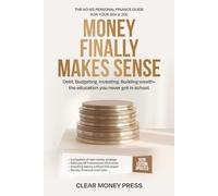 Money Finally Makes Sense: The No-Jargon Personal Finance Guide for Your 20s, 30s, and Beyond