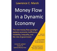 Money Flow in a Dynamic Economy - The new money flow paradigm explains economic inefficiency, instability, inequality, and the role of government