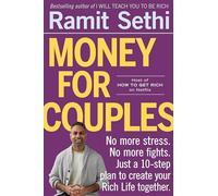 Money for Couples: No More Stress. No More Fights. Just a 10-Step Plan to Create Your Rich Life Together.