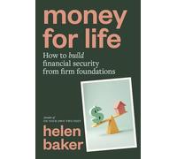 Money for Life: How to build financial security from firm foundations