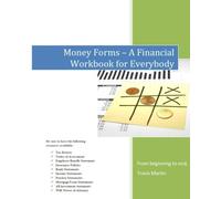 Money Forms: A Financial Workbook for Everybody: Volume 1