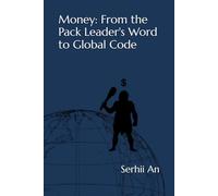 Money: From the Pack Leader's Word to Global Code (Stock exchange, Stock market, Money, Gold)
