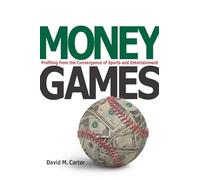 Money Games: Profiting from the Convergence of Sports and Entertainment
