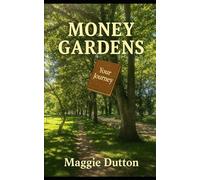 Money Gardens: The Secrets of the Eight Gardens of Time