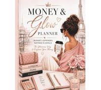 MONEY & GLOW PLANNER: Budget, Expenses, Savings & Goals. The glamorous way to organize your money