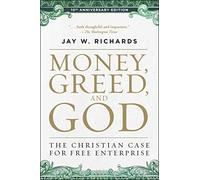Money, Greed, and God 10th Anniversary Edition: The Christian Case for Free Enterprise
