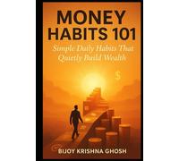 MONEY HABITS 101: Simple Daily Habits That Quietly Build Wealth