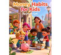 Money Habits for Kids: How to Teach Kids Saving, Spending, and Money Confidence from an Early Age