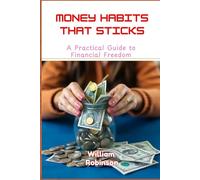Money Habits That Stick: A Practical Guide to Financial Freedom