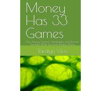 Money Has 33 Games: How Money Controls, Manipulates, and Rewrites the Rules While You Keep Playing Along (The 33 Series)