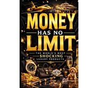 Money Has No Limit: The World’s Most Shocking Luxury Products