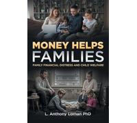 Money Helps Families: Family Financial Distress and Child Welfare