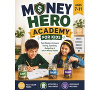 Money Hero Academy for Kids: Fun Missions to Learn Saving, Spending, Budgeting and Smart Money Habits