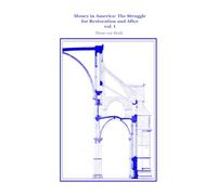 Money in America: The Struggle for Restoration and After, Vol. I