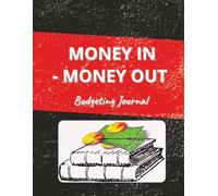 Money In - Money Out Budgeting Journal: by Miss Cerulyn Liani Tobit
