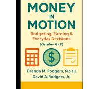 Money in Motion: Budgeting, Earning & Everyday Decisions (Grades 6-8) (Financial Literacy & Life Skills - Grades 3-12 - A Complete, Age-Progressive Money Education Series for Real Life)