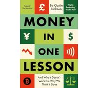 Money in One Lesson: And Why it Doesn't Work the Way We Think it Does