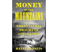 Money in the Mountains: The Cultural Trauma of Appalachia