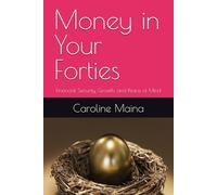 Money in Your Forties: Financial Security, Growth, and Peace of Mind: 9 (Your money, your future)