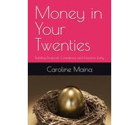 Money in Your Twenties: Building Financial Confidence and Freedom Early: 7 (Money in you Decade)