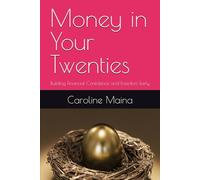Money in Your Twenties: Building Financial Confidence and Freedom Early: 7 (Your money, your future)