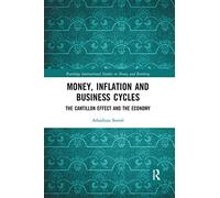 Money, Inflation and Business Cycles: The Cantillon Effect and the Economy (Routledge International Studies in Money and Banking)