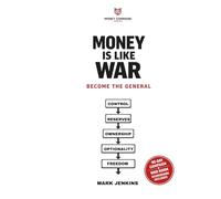 Money Is Like War: Become The General (Money Command Series)