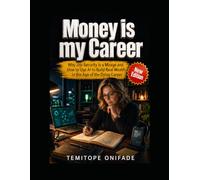 Money is my Career: Why Job Security Is a Mirage and How to Use AI to Build Real Wealth in the Age of the Dying Career