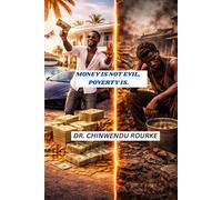 MONEY IS NOT EVIL, POVERTY IS: WHY ESCAPING POVERTY IS ONE OF THE MOST IMPORTANT BATTLES OF YOUR LIFE.
