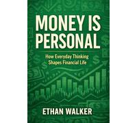 Money Is Personal: How Everyday Thinking Shapes Financial Life