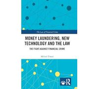 Money Laundering, New Technology and the Law: The Fight Against Financial Crime (The Law of Financial Crime)