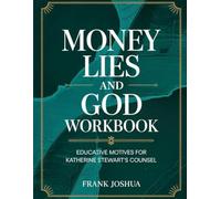 Money Lies And God Workbook: Educative Motives For Katherine Stewart's Counsel