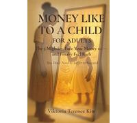 Money Like to a Child (for Adults): The 5 Mighties: Face Your Money 1:1 - and Finally Feel Rich. You Don’t Need to Suffer to Succeed.