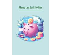 Money Log Book for Kids: Track It, Save It, Grow It!
