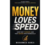 Money Loves Speed: How Fast Thinkers and Fast Movers Win Financially in the Digital Economy